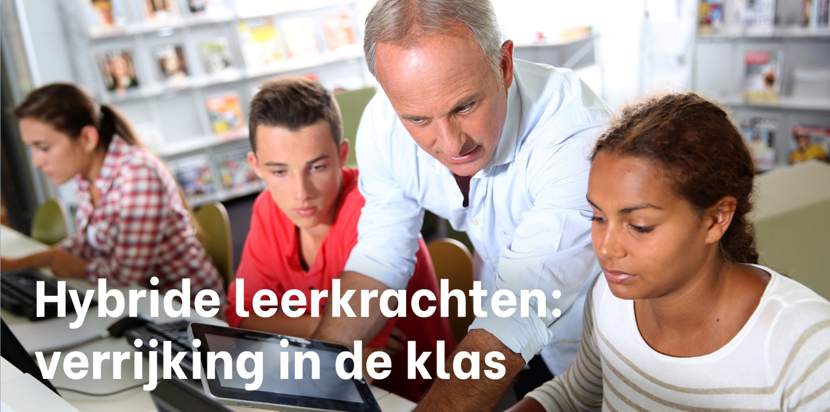 Hybride leerkrachten: verrijking in de klas